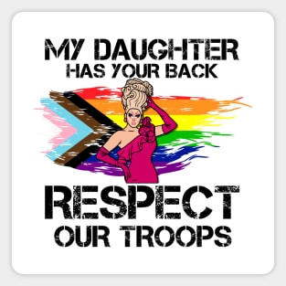 My Daughter Has Your Back, Respect Our Troops - Funny Drag Joke Magnet